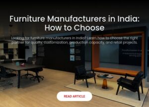 Retail Furniture Manufacturers in India: How to Choose the Right Partner